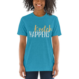 Kvetch Happens Design Short Sleeve Tri-Blend T-Shirt - Durable & Super Comfortable Unisex