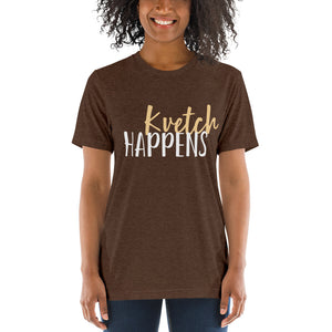 Kvetch Happens Design Short Sleeve Tri-Blend T-Shirt - Durable & Super Comfortable Unisex