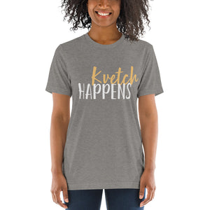 Kvetch Happens Design Short Sleeve Tri-Blend T-Shirt - Durable & Super Comfortable Unisex