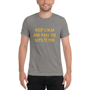 Keep Calm and Pass the Gefilte Fish Design Short Sleeve Tri-Blend T-Shirt - Durable & Super Comfortable Unisex