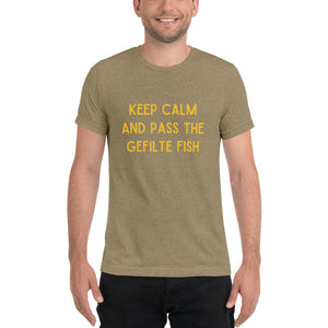 Keep Calm and Pass the Gefilte Fish Design Short Sleeve Tri-Blend T-Shirt - Durable & Super Comfortable Unisex