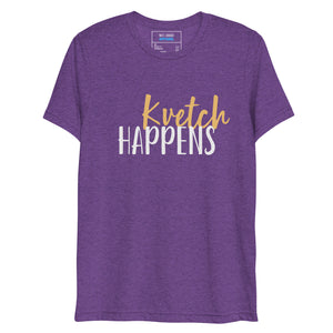 Kvetch Happens Design Short Sleeve Tri-Blend T-Shirt - Durable & Super Comfortable Unisex