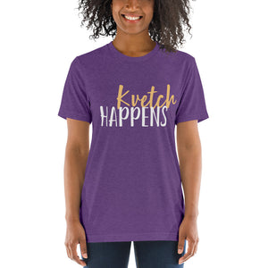 Kvetch Happens Design Short Sleeve Tri-Blend T-Shirt - Durable & Super Comfortable Unisex