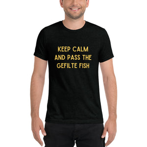 Keep Calm and Pass the Gefilte Fish Design Short Sleeve Tri-Blend T-Shirt - Durable & Super Comfortable Unisex