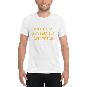 Keep Calm and Pass the Gefilte Fish Design Short Sleeve Tri-Blend T-Shirt - Durable & Super Comfortable Unisex