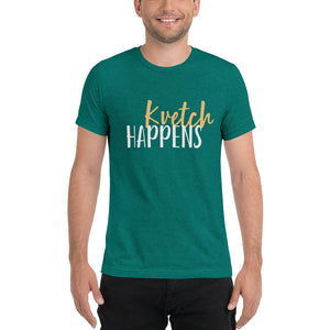 Kvetch Happens Design Short Sleeve Tri-Blend T-Shirt - Durable & Super Comfortable Unisex