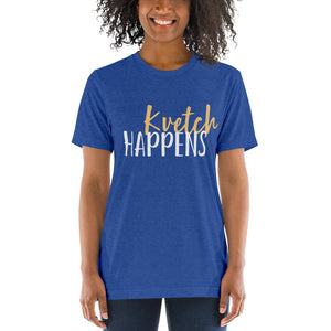 Kvetch Happens Design Short Sleeve Tri-Blend T-Shirt - Durable & Super Comfortable Unisex